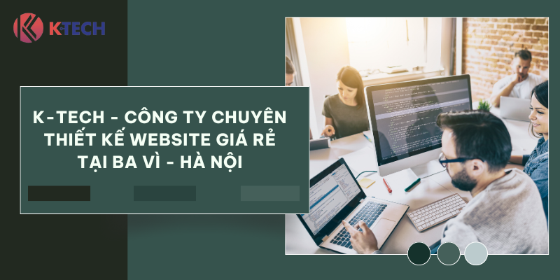 K-Tech - Công ty chuyên thiết kế website Hà Nội tại Ba Vì 