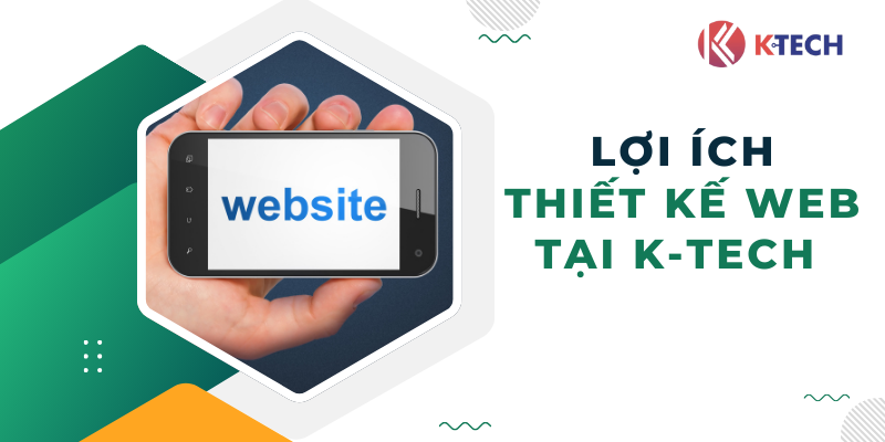 Lợi ích khi thiết kế website Hà Nội tại K-Tech 