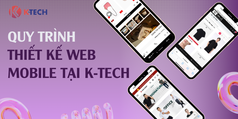 Quy trình thiết kế web mobile tại K-Tech