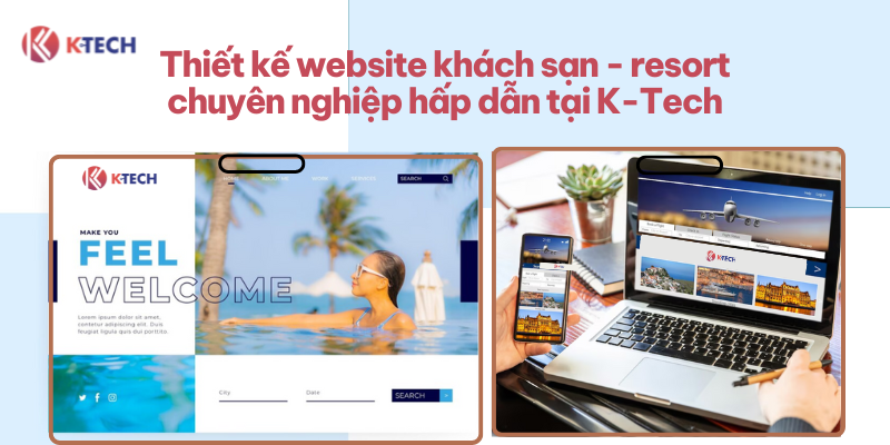 Thiết kế website khách sạn - resort chuyên nghiệp và hấp dẫn tại K-Tẹch