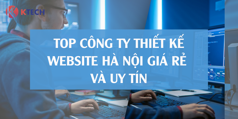 Top 5 công ty thiết kế website Hà Nội giá rẻ uy tín