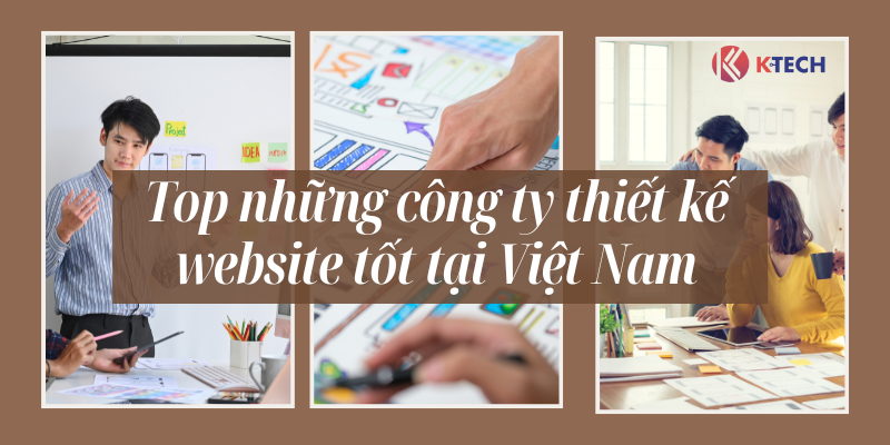 Top những công ty thiết kế website hàng đầu tại Việt Nam 