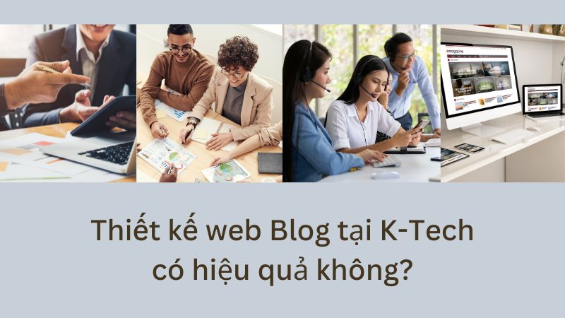 Thiết kế web blog tại K-Tech có hiệu quả không?