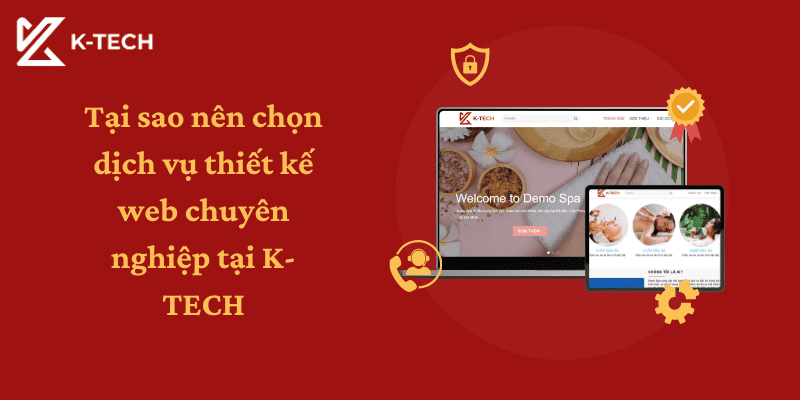 Tại sao nên chọn dịch vụ thiết kế web chuyên nghiệp tại K-TECH