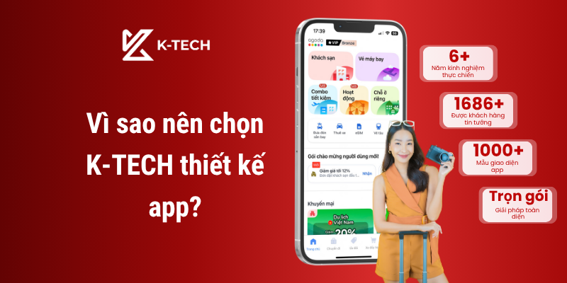 Vì  sao nên chọn K-TECH thiết kế app?
