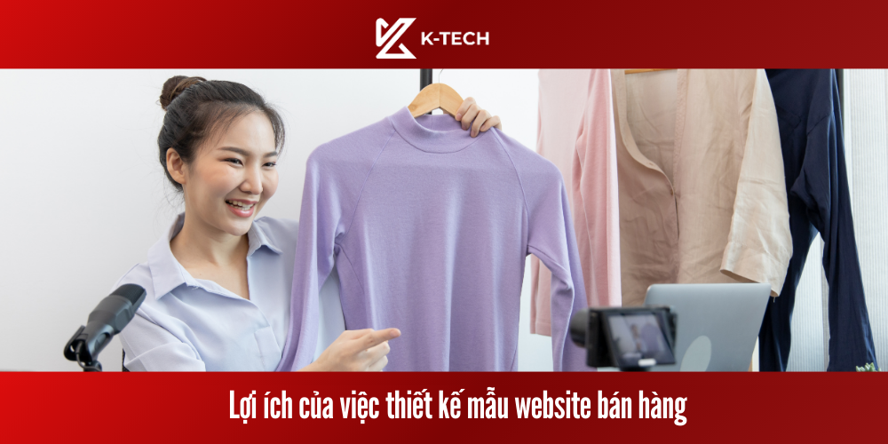 Lợi ích của việc thiết kế website bán hàng