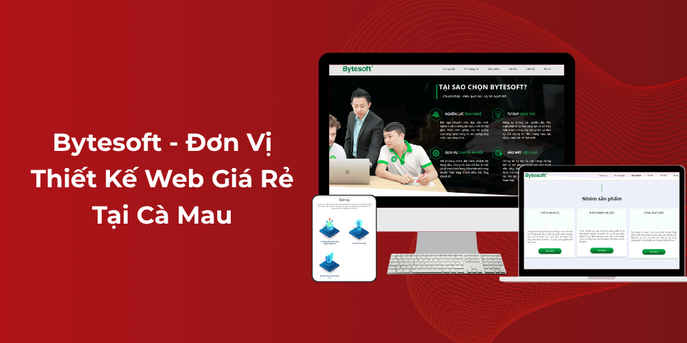 Bytesoft - Đơn vị thiết kế web giá rẻ tại Cà Mau
