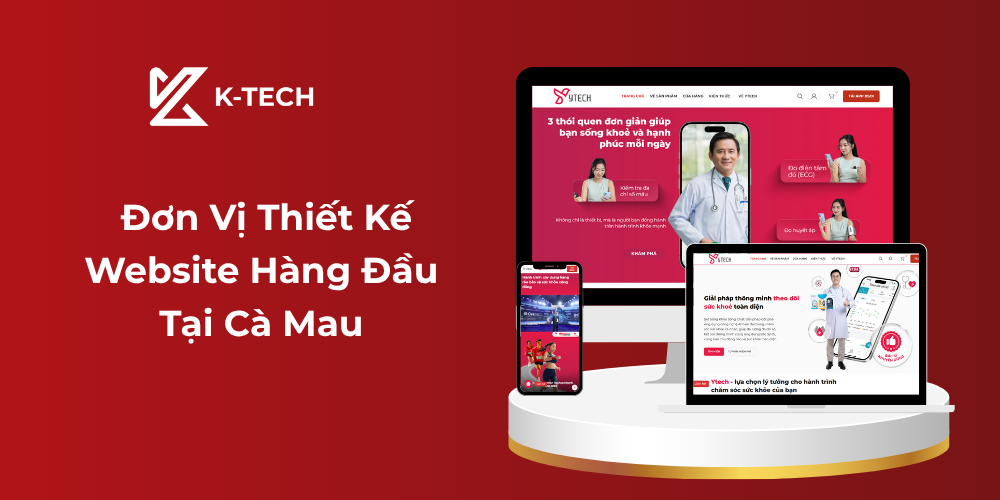 K-TECH - Đơn Vị Thiết Kế Website Hàng Đầu Tại Cà Mau