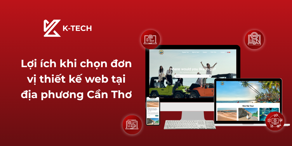 Lợi ích khi chọn đơn vị thiết kế web tại địa phương Cần Thơ