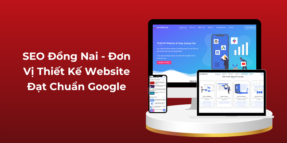 SEO Đồng Nai - Đơn vị thiết kế website đạt chuẩn Google