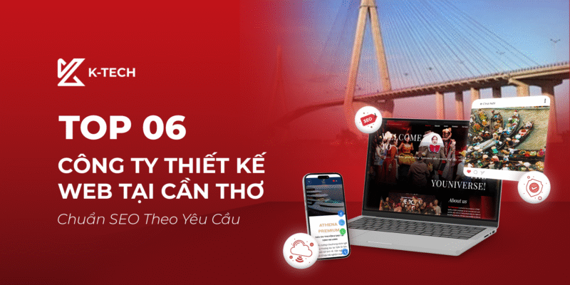 Top 06 Công Ty Thiết Kế Web Cần Thơ Chuẩn SEO Theo Yêu Cầu