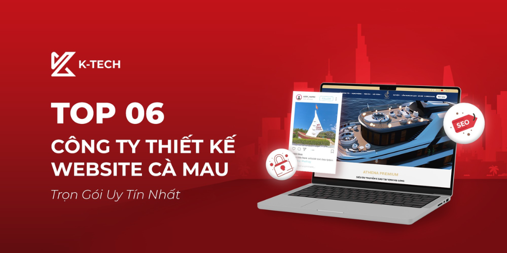 Top 06 Công Ty Thiết Kế Website Cà Mau Trọn Gói Uy Tín Nhất 2026