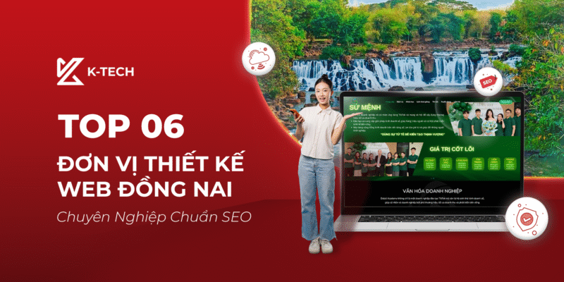 Top 06 ĐƠN VỊ THIẾT KẾ WEB ĐỒNG NAI CHUYÊN NGHIỆP CHUẨN SEO
