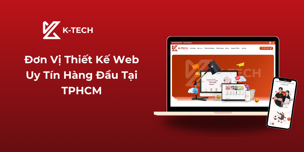 K-TECH – Đơn Vị Thiết Kế Web Uy Tín Hàng Đầu Tại TPHCM