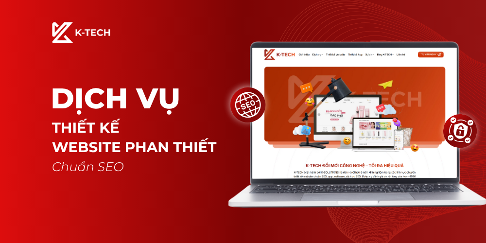 K-Tech – Dịch vụ thiết kế website Phan Thiết chuẩn SEO