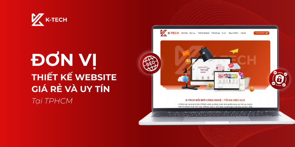 K-Tech – đơn vị thiết kế website giá rẻ và uy tín tại TP.HCM