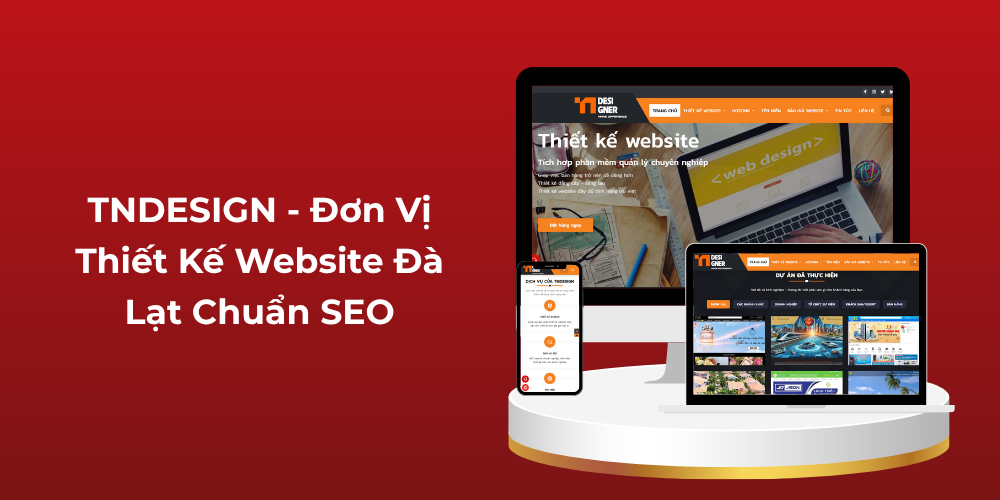 TNDESIGN - Đơn Vị Thiết Kế Website Đà Lạt Chuẩn SEO