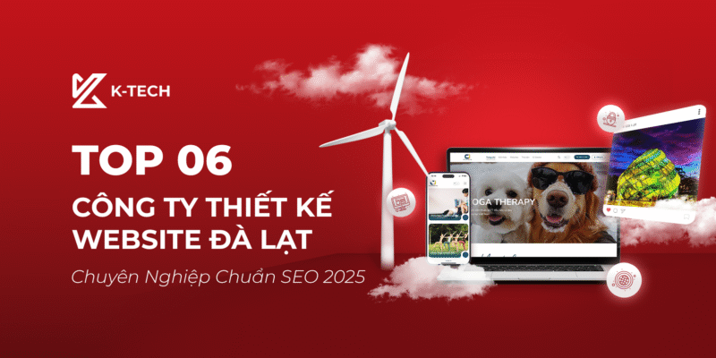 Top 06 Công Ty Thiết Kế Website Đà Lạt Chuyên Nghiệp Chuẩn SEO 2025