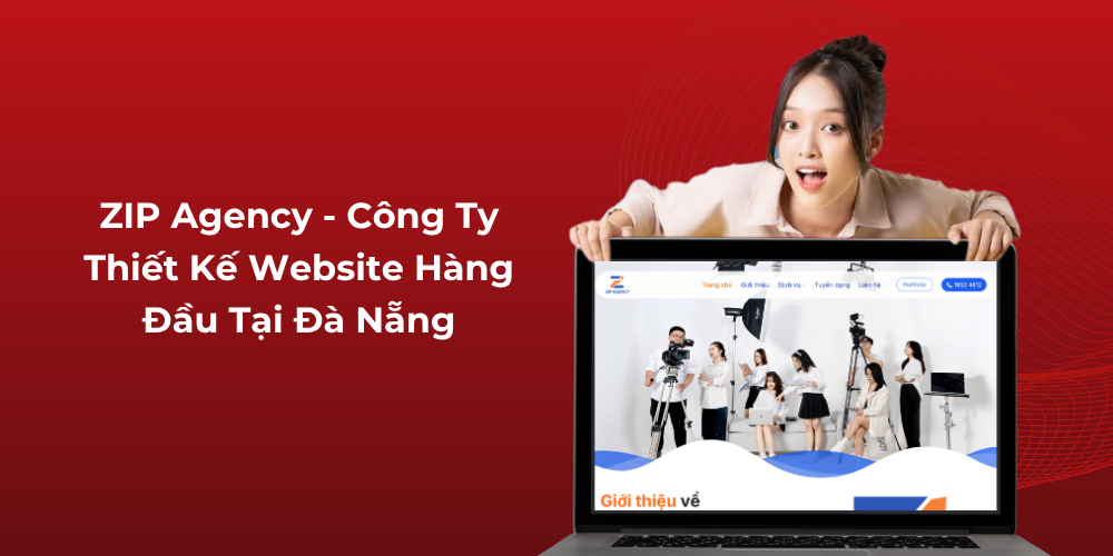 ZIP Agency - Công Ty Thiết Kế Website Hàng Đầu Tại Đà Nẵng