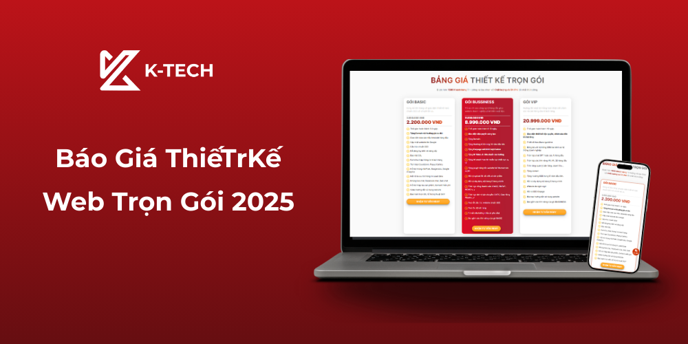 Báo giá thiết kế web trọn gói 2025 tại K-TECH