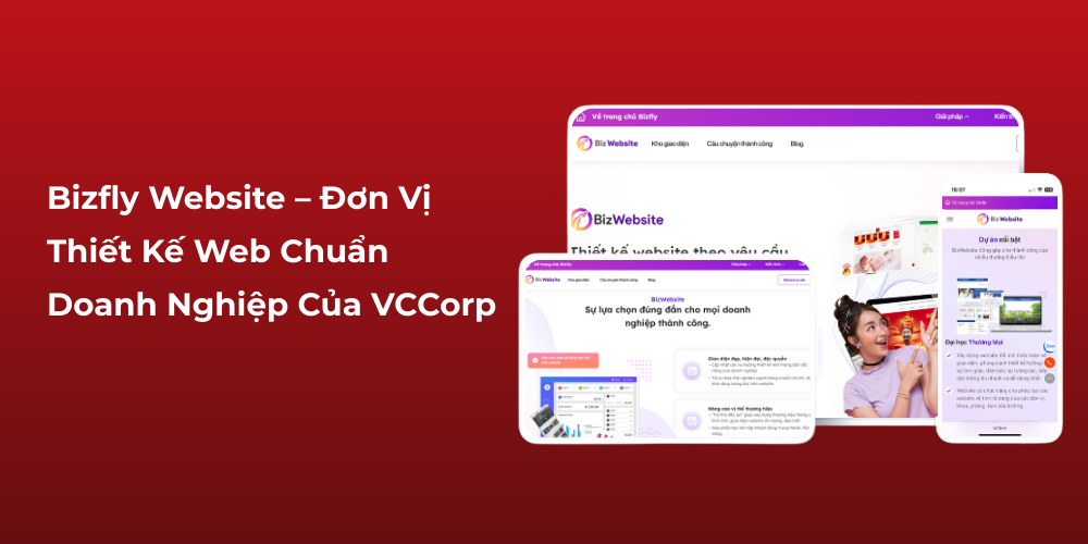 Bizfly Website – Đơn Vị Thiết Kế Web Chuẩn Doanh Nghiệp Của VCCorp