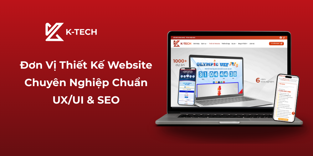 K-TECH - Đơn vị thiết kế website chuyên nghiệp chuẩn UXUI & SEO