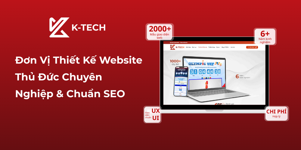 K-TECH – Đơn Vị Thiết Kế Website Thủ Đức Chuyên Nghiệp Và Chuẩn SEO
