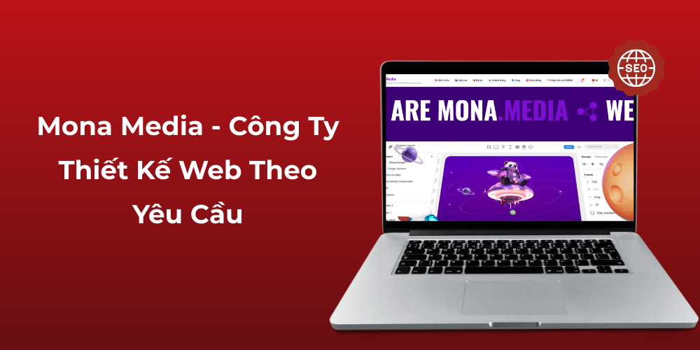 Mona Media - Công Ty Thiết Kế Web Theo Yêu Cầu