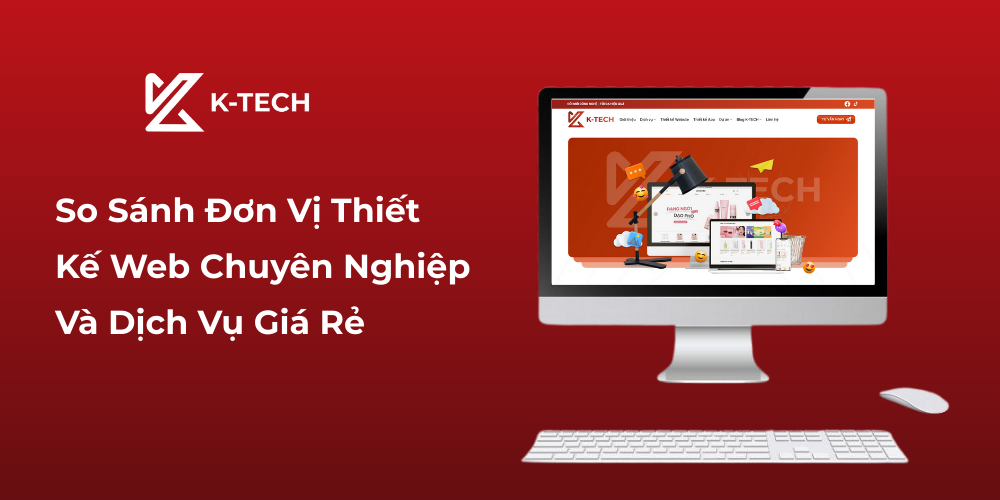 So Sánh Đơn Vị Thiết Kế Web Chuyên Nghiệp Và Dịch Vụ Giá Rẻ