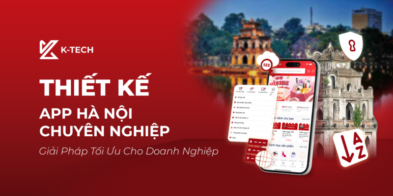 Thiết Kế App Hà Nội Chuyên Nghiệp – Giải Pháp Tối Ưu Cho Doanh Nghiệp 2025