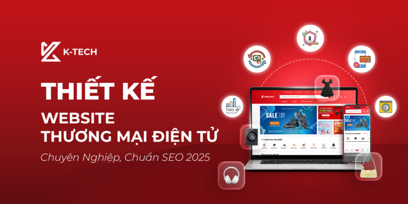 Thiết Kế Website Thương Mại Điện Tử Chuyên Nghiệp, Chuẩn SEO 2025