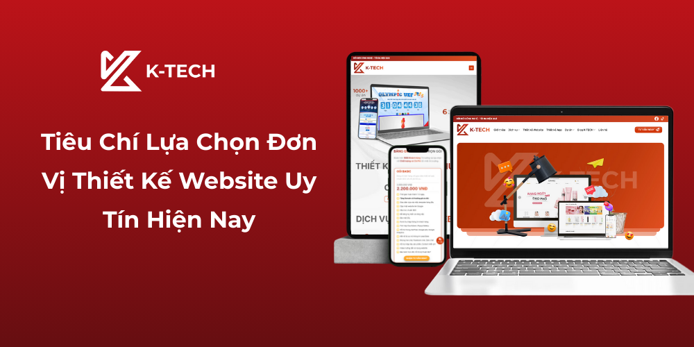 Tiêu Chí Lựa Chọn Đơn Vị Thiết Kế Website Uy Tín Hiện Nay