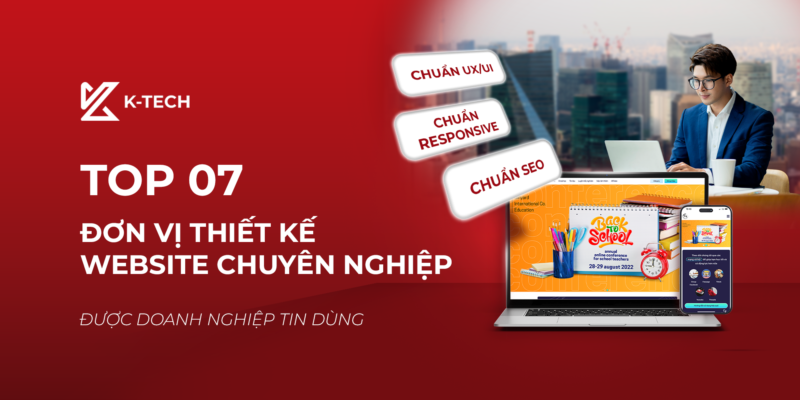 Top 07 Đơn Vị Thiết Kế Website Chuyên Nghiệp Được Doanh Nghiệp Tin Dùng