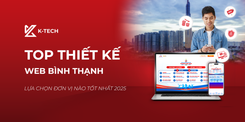 Top Thiết Kế Web Bình Thạnh – Lựa Chọn Đơn Vị Nào Tốt Nhất 2025