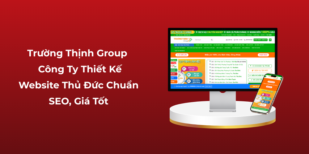 Trường Thịnh Group - Công Ty Thiết Kế Website Thủ Đức Chuẩn SEO, Giá Tốt