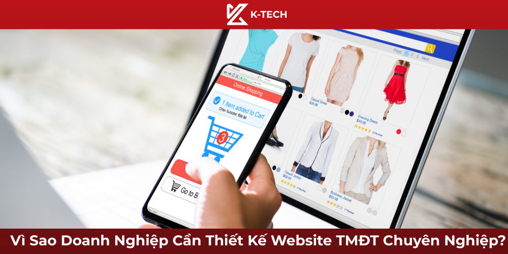 Vì Sao Doanh Nghiệp Cần Thiết Kế Website Thương Mại Điện Tử Chuyên Nghiệp