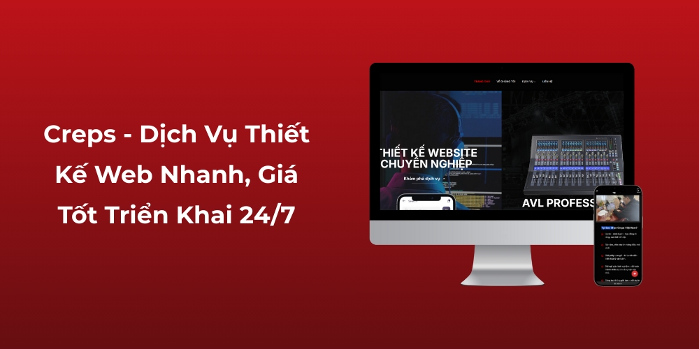 Creps - Dịch Vụ Thiết Kế Web Nhanh, Giá Tốt Triển Khai 247