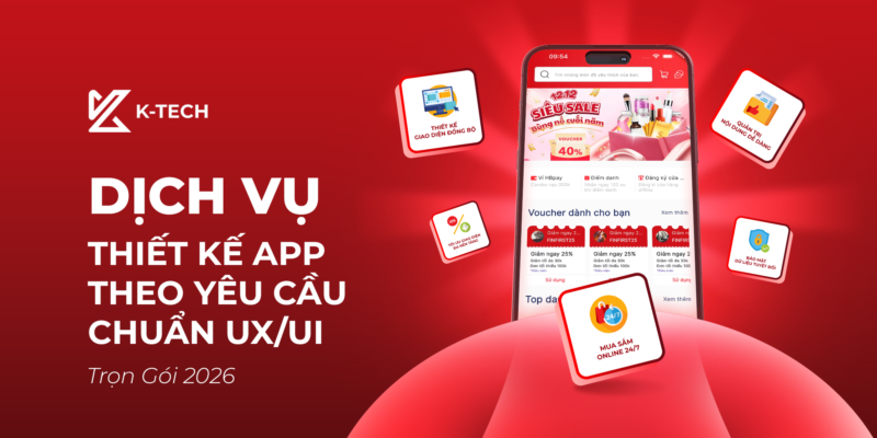 Dịch Vụ Thiết Kế App Theo Yêu Cầu Chuẩn UXUI Trọn Gói 2026
