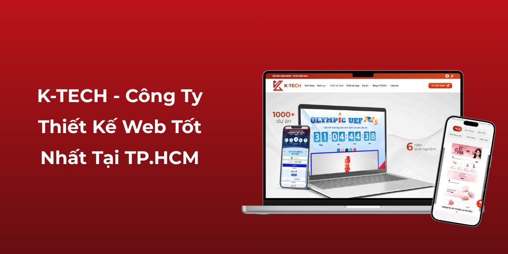 K-TECH - Công Ty Thiết Kế Web Tốt Nhất Tại TP.HCM