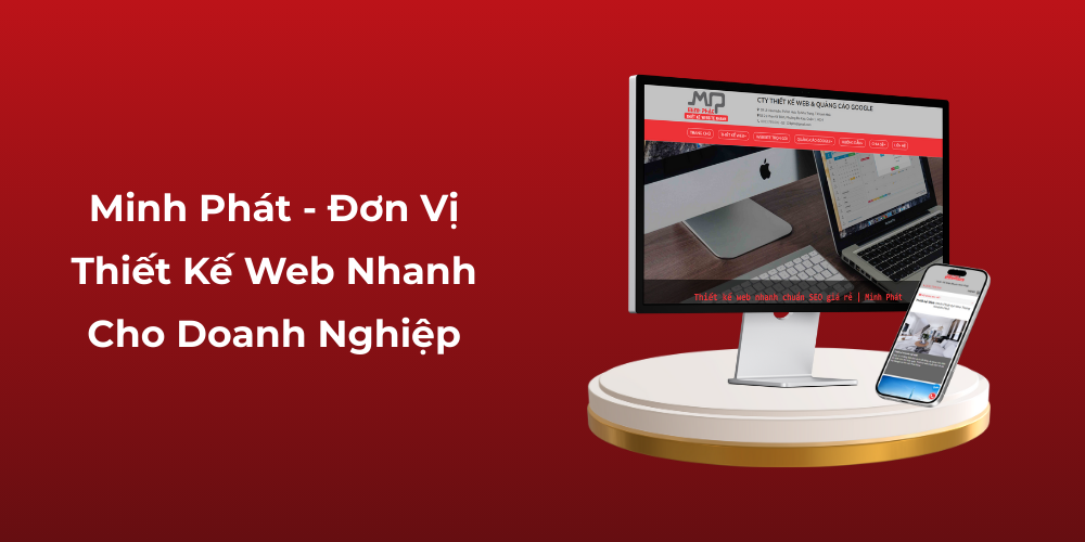 Minh Phát - Đơn Vị Thiết Kế Web Nhanh Cho Doanh Nghiệp