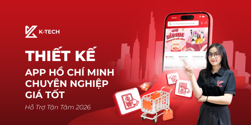 Thiết Kế App HCM Chuyên Nghiệp – Giá Tốt, Hỗ Trợ Tận Tâm 2026