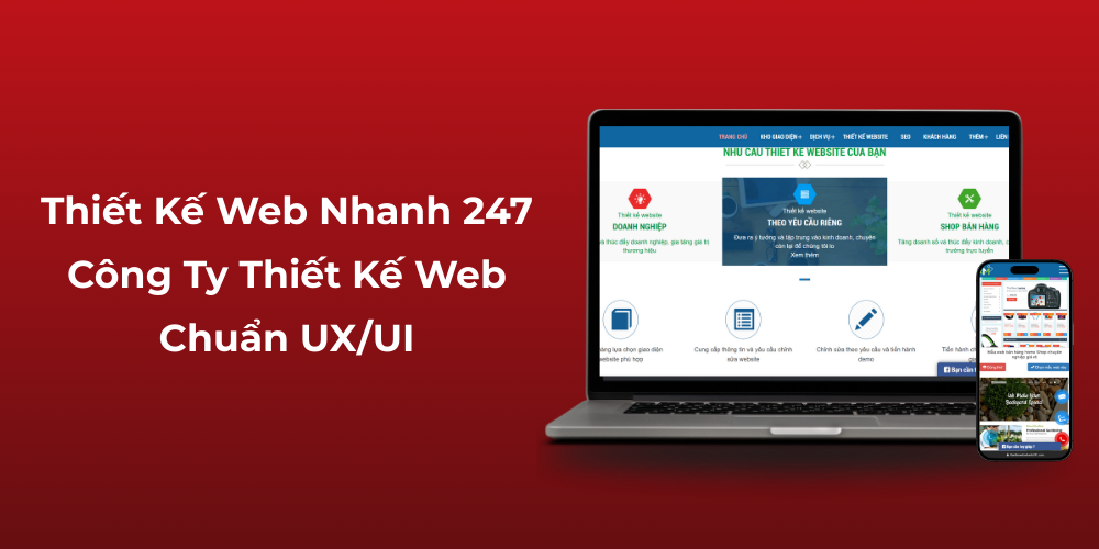 Thiết Kế Web Nhanh 247 - Công Ty Thiết Kế Web Chuẩn UXUI