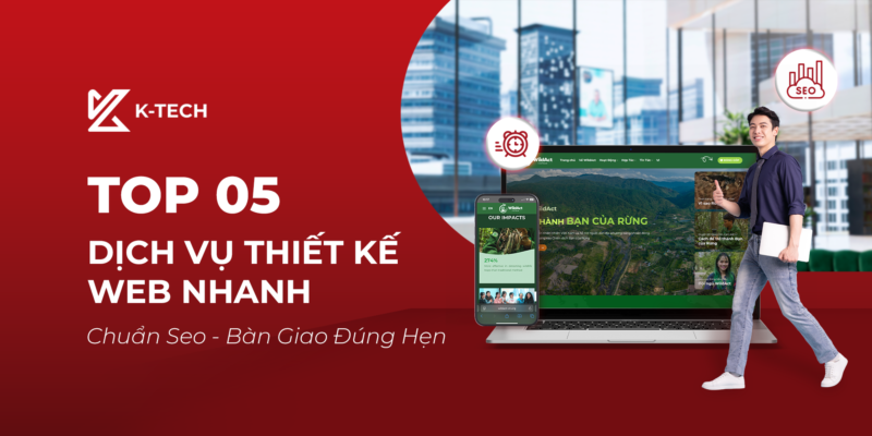 Top 05 Dịch Vụ Thiết Kế Web Nhanh, Chuẩn SEO – Bàn Giao Đúng Hẹn