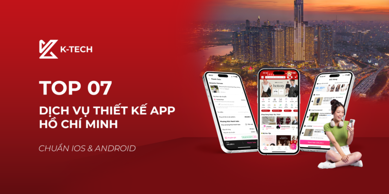 Top 07 Dịch Vụ Thiết Kế App Hồ Chí Minh Chuẩn iOS & Android