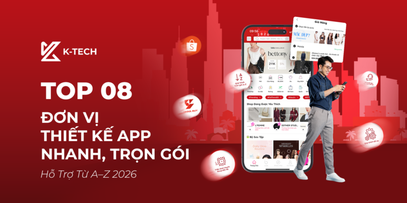 Top 08 Đơn Vị Thiết Kế App Nhanh, Trọn Gói, Hỗ Trợ Từ A–Z 2026
