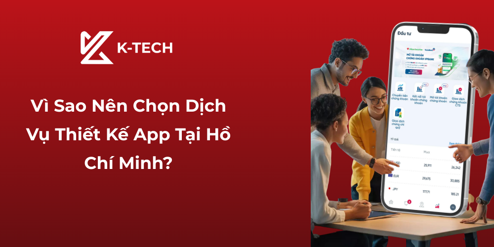 Vì Sao Nên Chọn Dịch Vụ Thiết Kế App Tại Hồ Chí Minh