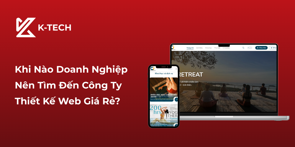 Khi Nào Doanh Nghiệp Nên Tìm Đến Công Ty Thiết Kế Web Giá Rẻ