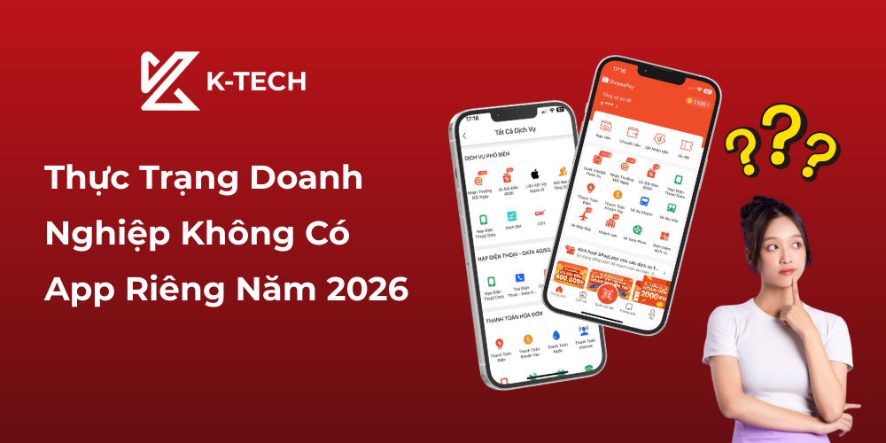 Thực Trạng Doanh Nghiệp Không Có App Riêng Năm 2026