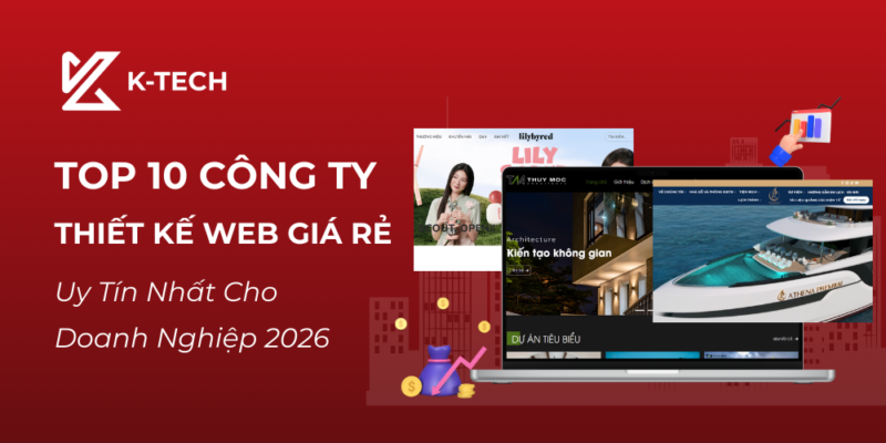 Top 10 Công Ty Thiết Kế Web Giá Rẻ Uy Tín Nhất Cho Doanh Nghiệp 2026
