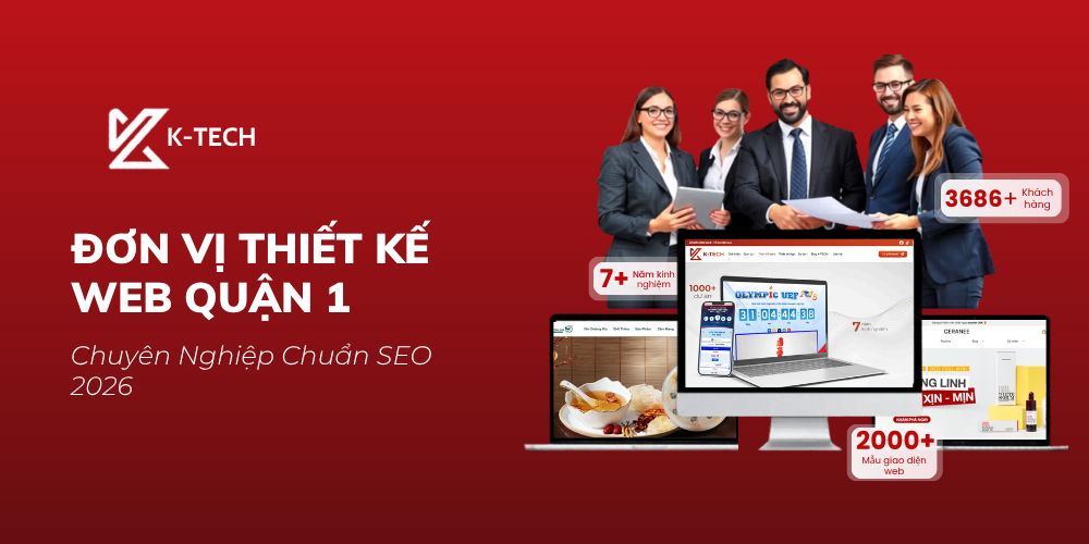 K-TECH – Đơn Vị Thiết Kế Web Quận 1 Chuyên Nghiệp Chuẩn SEO 2026
